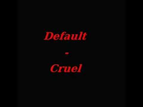 Default - Cruel