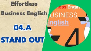 04.a Stand Out - Effortless Business English