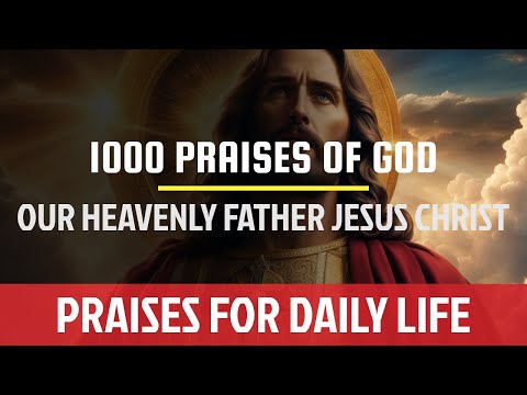 #1000praises | 1000 Ways to Lift Up Our Lord Heavenly Father #Jesus #Christ | Worship and Gratitude