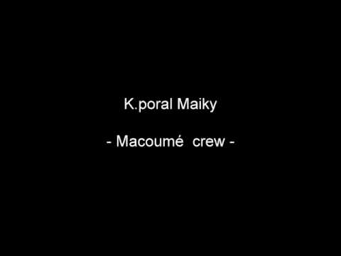 Kaporal Maiky - Macoumé Crew