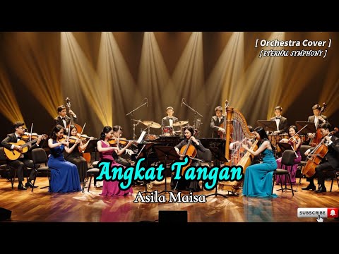 ANGKAT TANGAN – Asila Maisa | SYMPHONY ORCHESTRA REMIX Cover Terindah | by Eternal Symphony Version