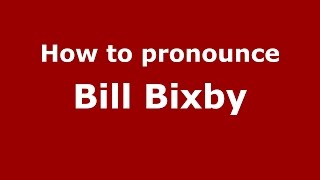 How to pronounce Bill Bixby