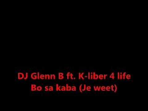 DJ Glenn B Ft. K-liber 4 life - Bo sa kaba (Je weet)