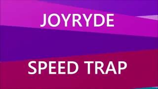 JOYRYDE - SPEED TRAP