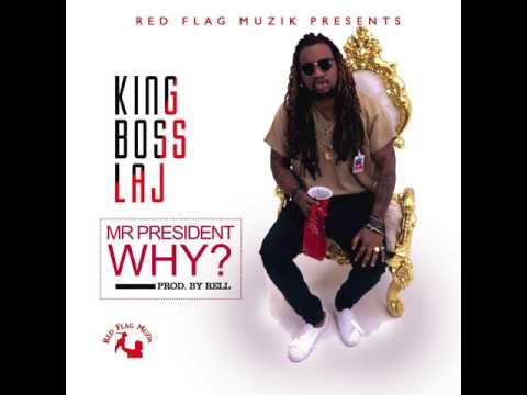 King Boss LAJ - Mr President WHY ???