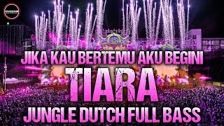 DJ Jika Kau Bertemu Aku Begini - DJ Tiara ( Raffa Affar ) Jungle Dutch Full Bass Remix Terbaru 2022