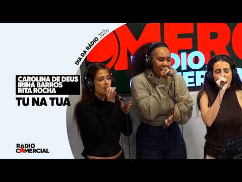 Rádio Comercial | Carolina, Irina e Rita cantam "Tu na Tua" - Especial Dia Mundial da Rádio