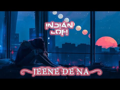Jeene De Na Slowed And Reverb | Raj Barman | Indian Lofi Song