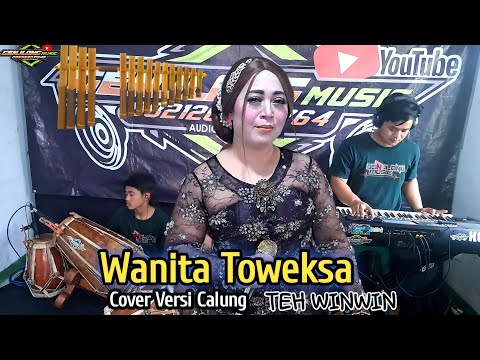 WANITA TOWEKSA || COVER VERSI CALUNG _TEH WINWIN (Genjlong music)