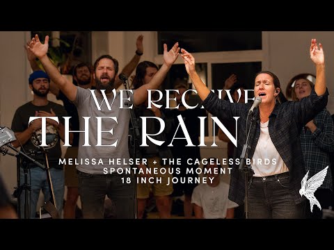 "We Receive the Rain" Spontaneous Moment by Melissa Helser | 18 Inch Journey Worship