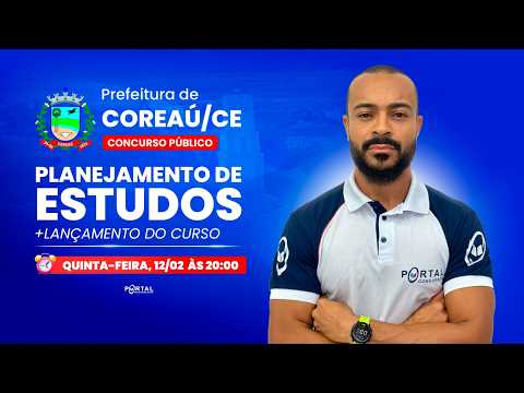 CONCURSO PREF. COREAÚ/CE: PLANEJAMENTO DE ESTUDOS + LANÇAMENTO DO CURSO