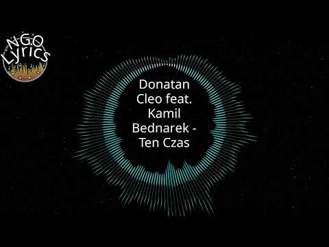 Donatan Cleo feat. Kamil Bednarek - Ten Czas (Tekst)