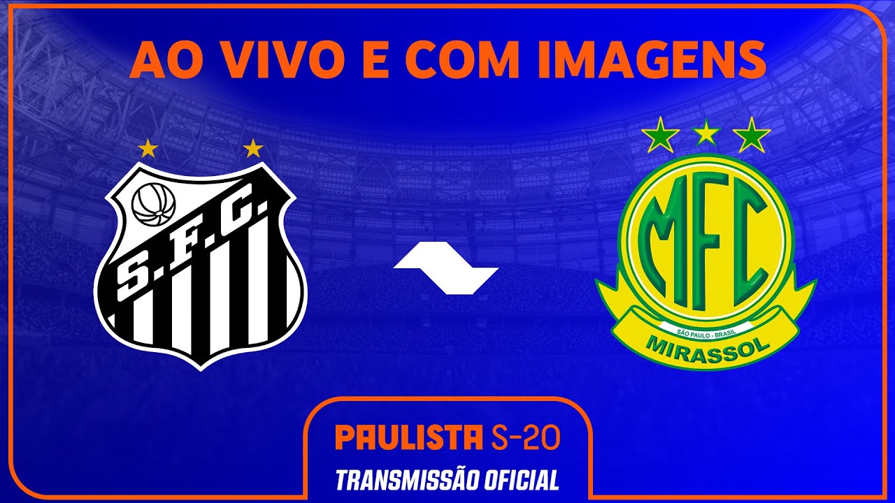 AO VIVO E COM IMAGENS: SANTOS X MIRASSOL | RODADA 20 | PAULISTA SUB-20 SICREDI 2024