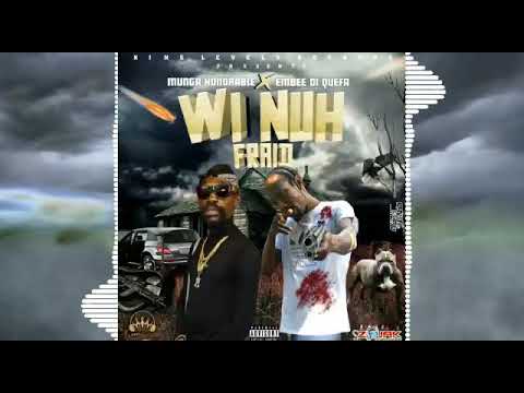 Munga Honorable ft Embee Di Quefa - Wi Nuh Fraid - (Official Audio)