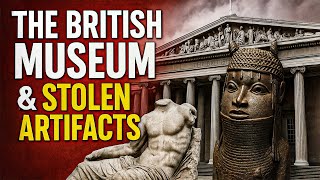Precious Artifacts or Spoils of Conquest? The Truth Behind the British Museum! 😱 #fyp #history #uk