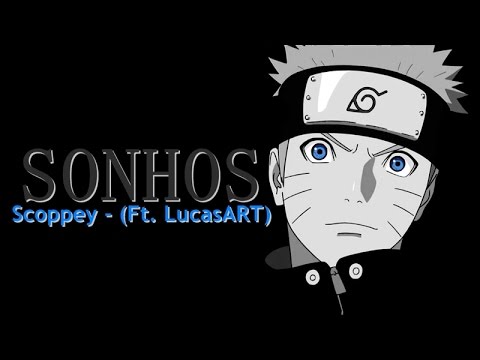 SONHOS! - Scoppey (Ft. LucasART) Naruto
