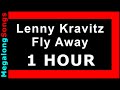 Lenny Kravitz Fly Away 1 HOUR