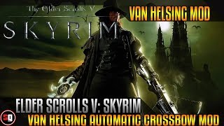 The Elder Scrolls V: Skyrim - Van Helsing Automatic Crossbow Mod