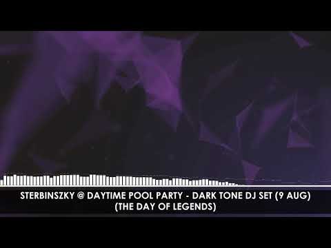 Sterbinszky @ Daytime Pool Party - Dark Tone DJ Set (9 Aug) (The Day Of Legends)