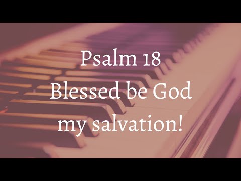 Psalm 18 - First Friday February 2022