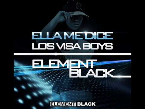 Ella Me Dice Official Remix - Los Visa Boys Ft. Element Black