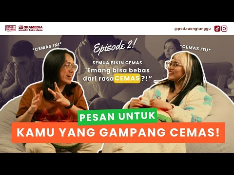 POD. RUANG TUNGGU | EP. 2: Pesan untuk Kamu yang Gampang Cemas!