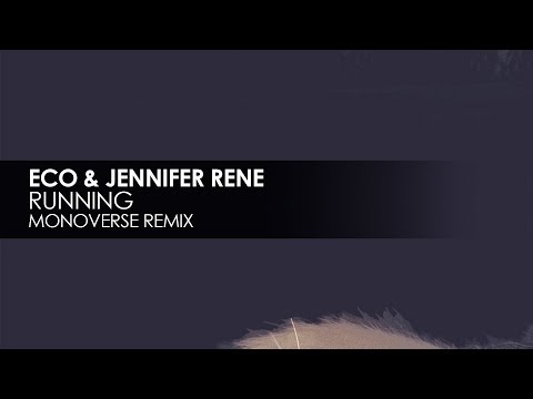 Eco & Jennifer Rene - Running (Monoverse Remix)