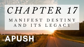 APUSH Chapter 17: Manifest Destiny and Its Legacy - American Pageant