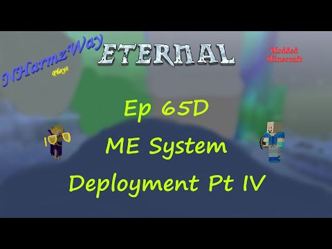 NHarmzWay Plays Minecraft   MC Eternal Ep 65D   ME System Deployment Pt IV