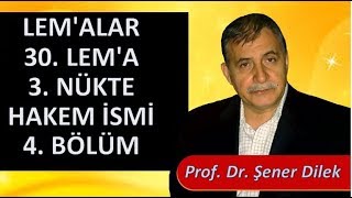 Prof. Dr. Şener Dilek - Lem'alar - 30. Lem'a - 3. Nükte - Hakem İsmi - 4. Bölüm