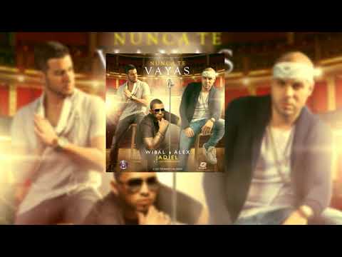 Wibal Y Alex Ft. Jadiel  Nunca Te Vayas