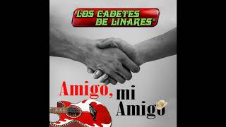 0Amigo, Mi Amigo - Los Cadetes De Linares