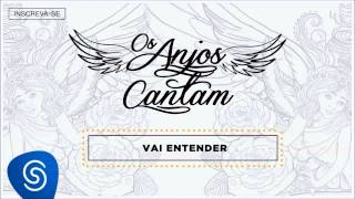 Jorge &amp; Mateus - Vai Entender (Os Anjos Cantam) [Áudio Oficial]