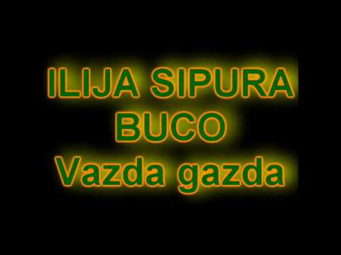 ILIJA SIPURA BUCO - VAZDA GAZDA