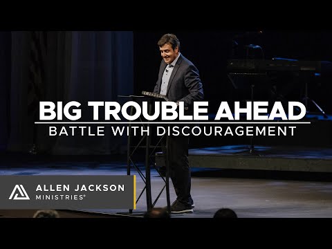 Big Trouble Ahead - Battle with Discouragement [How We React]