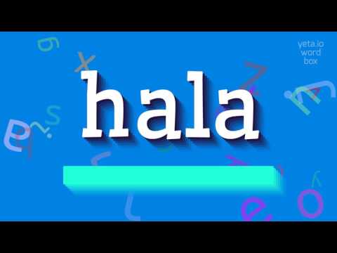 HALA - HOW TO PRONOUNCE HALA? #hala
