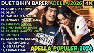 Download lagu ADELLA TERBARU 2026 | KASIH TAK SAMPAI - DELIMA - TAK HARUS MEMILIKI - JANGAN TUNGGU LAMA' mp3