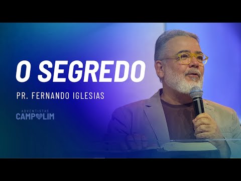 O Segredo | Pr. Fernando Iglesias | IASD Campolim