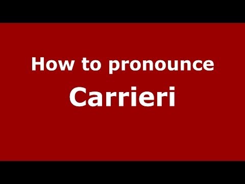 How to pronounce Carrieri (Italian/Italy) - PronounceNames.com