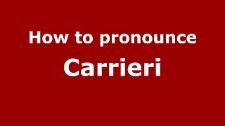 How to pronounce Carrieri