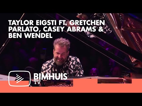 BIMHUIS TV Presents: TAYLOR EIGSTI FT. GRETCHEN PARLATO, CASEY ABRAMS & BEN WENDEL