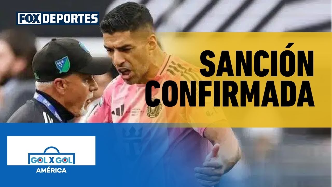 🚨 SANCIÓN CONFIRMADA | La MLS confirmó el castigo para Luis Suárez | GolXGol