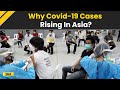 Covid 19 Alert In Asia Why Coronavirus Cases Are Rising Again China Singapore Thailand India