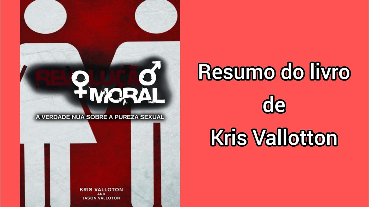 REVOLUÇÃO MORAL - KRIS VALLOTTON (Resumo do livro)