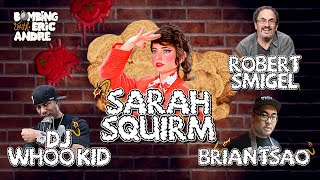 A DEI Mess w/ Sarah Squirm, Robert Smigel, DJ Whoo Kid, Chef Brian Tsao & Derrick Beckles