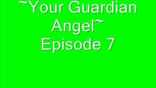 Your Guardian Angel~ 7