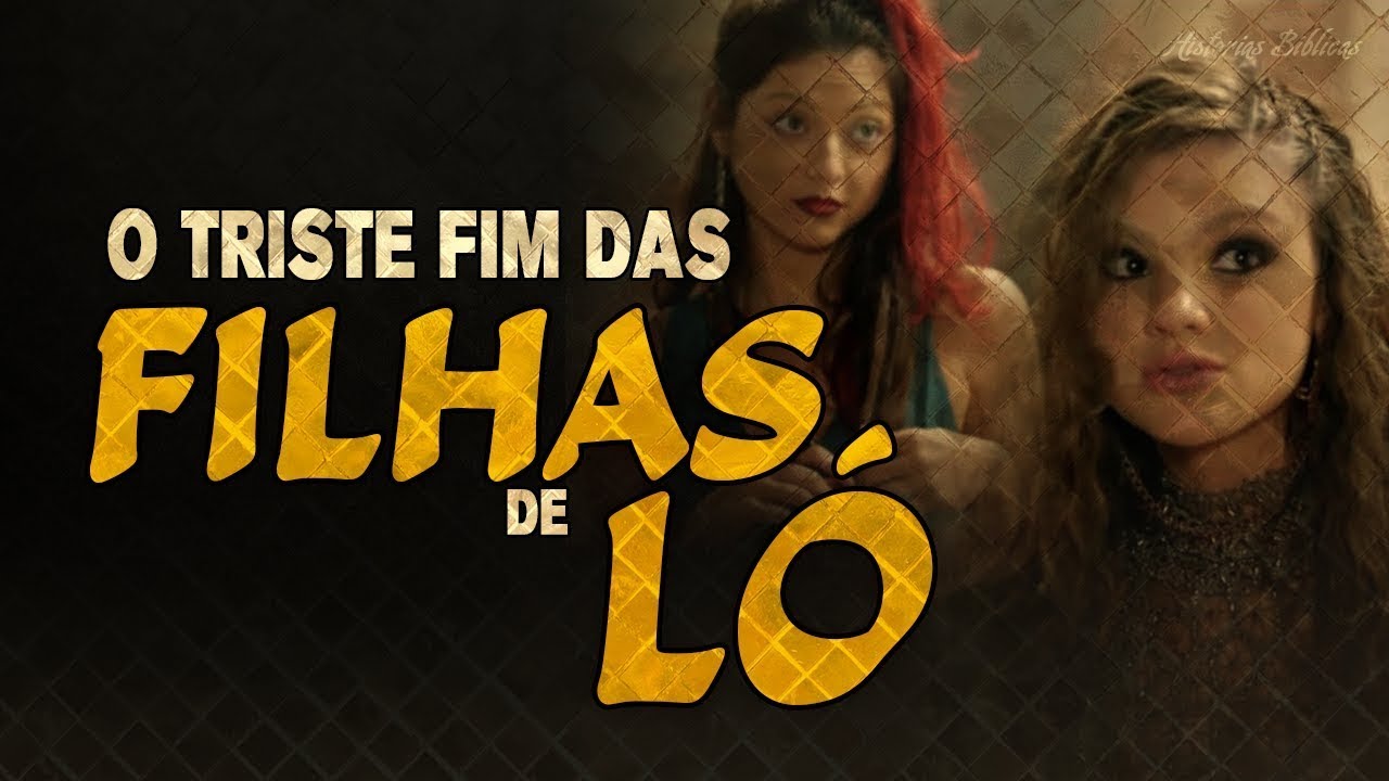 A HISTÓRIA DAS FILHAS DE LÓ: O QUE ACONTECEU COM ELAS NA BÍBLIA?