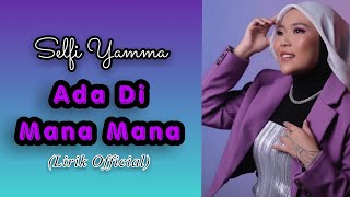 Download lagu Selfi Yamma - Ada Di Mana Mana | Musik Video Lyric | Cipt. Adibal mp3