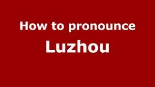 How to pronounce Luzhou
