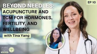Episode 10 Beyond Needles: Acupuncture and TCM for hormones, fertility, and wellbeing with Tina Yang